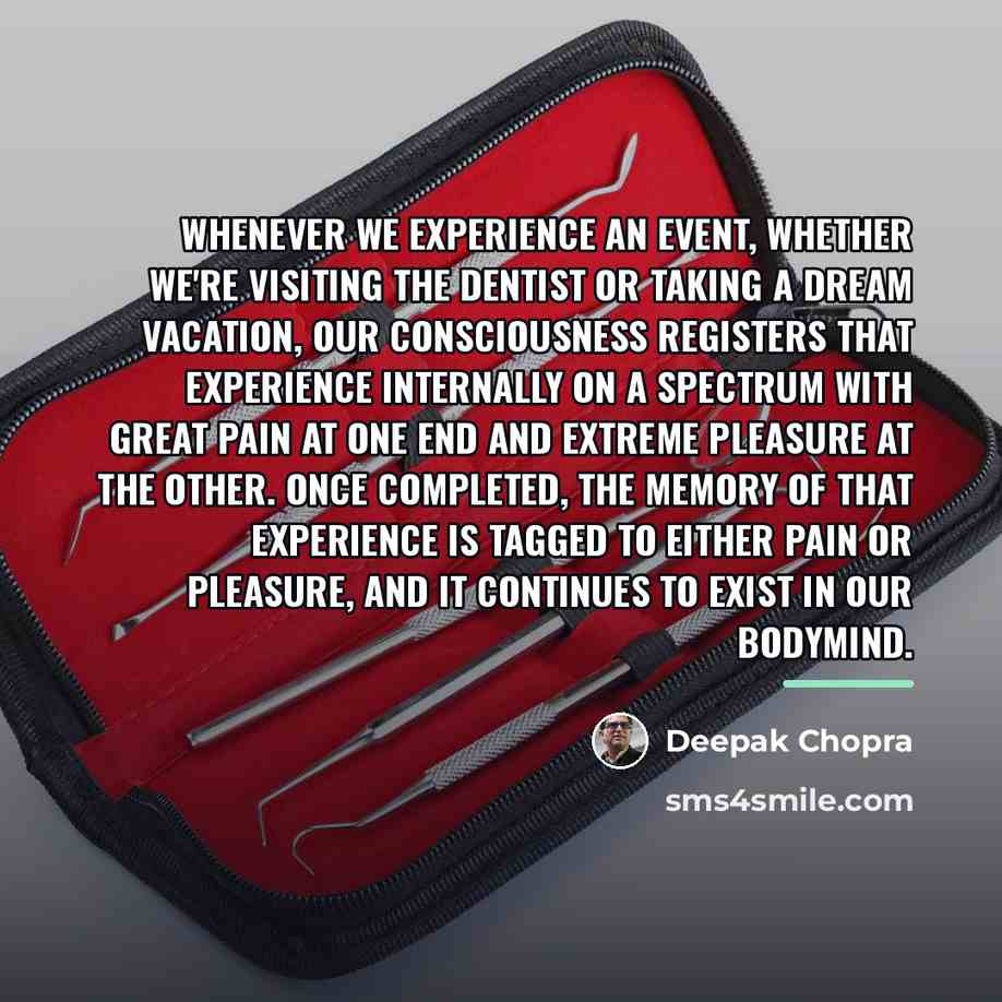 “Whenever we experience an event, whether we're visiting the dentist…” quote by Deepak Chopra