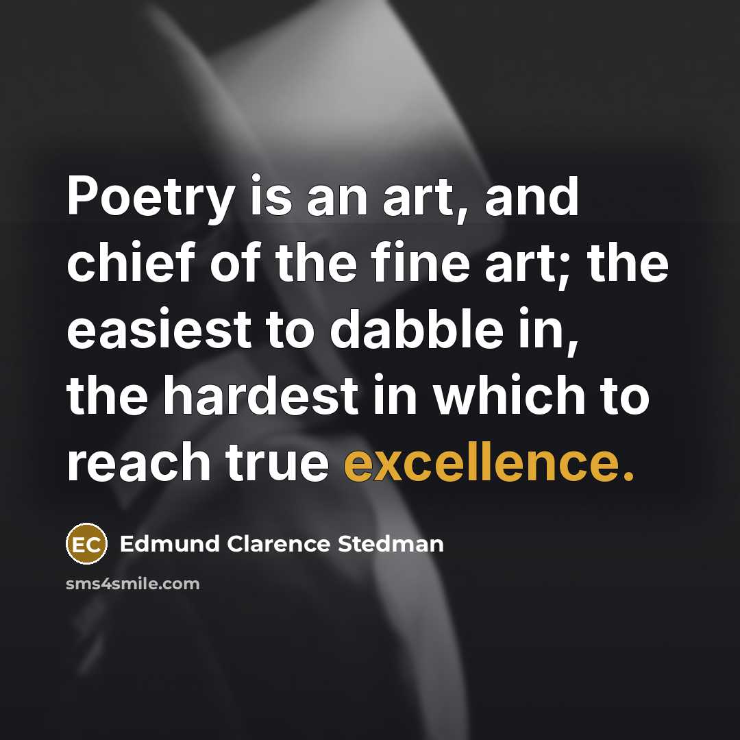 “Poetry is an art, and chief of the fine art;…” quote by Edmund Clarence Stedman