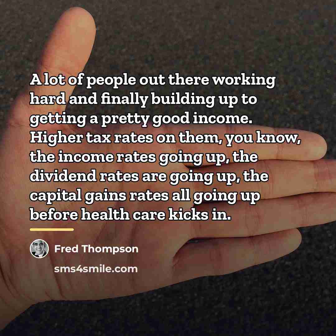 “A lot of people out there working hard and finally…” quote by Fred Thompson