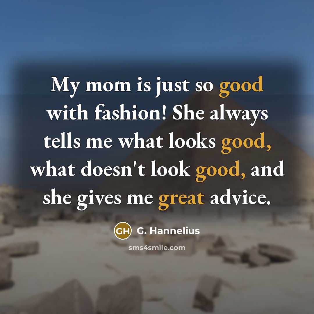 “My mom is just so good with fashion! She always…” quote by G. Hannelius