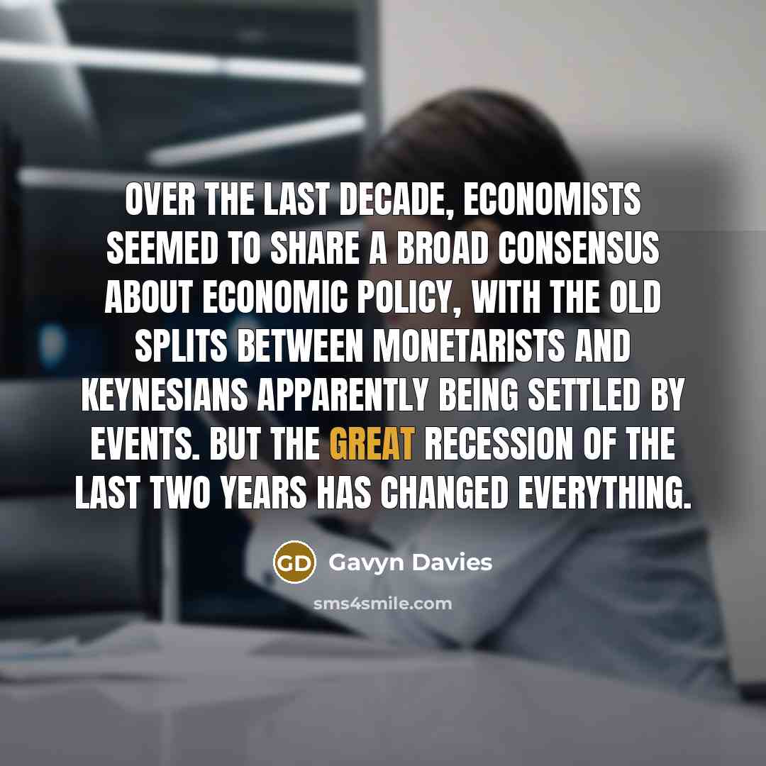 “Over the last decade, economists seemed to share a broad…” quote by Gavyn Davies