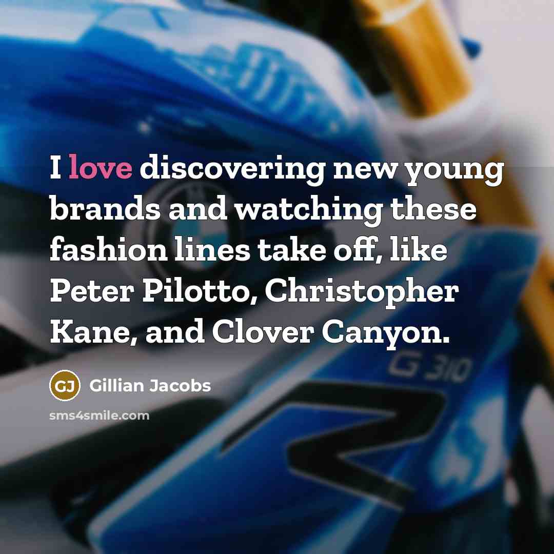 “I love discovering new young brands and watching these fashion…” quote by Gillian Jacobs