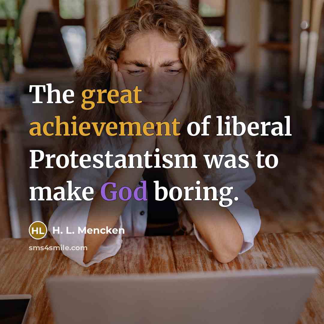 “The great achievement of liberal Protestantism was to make God…” quote by H. L. Mencken