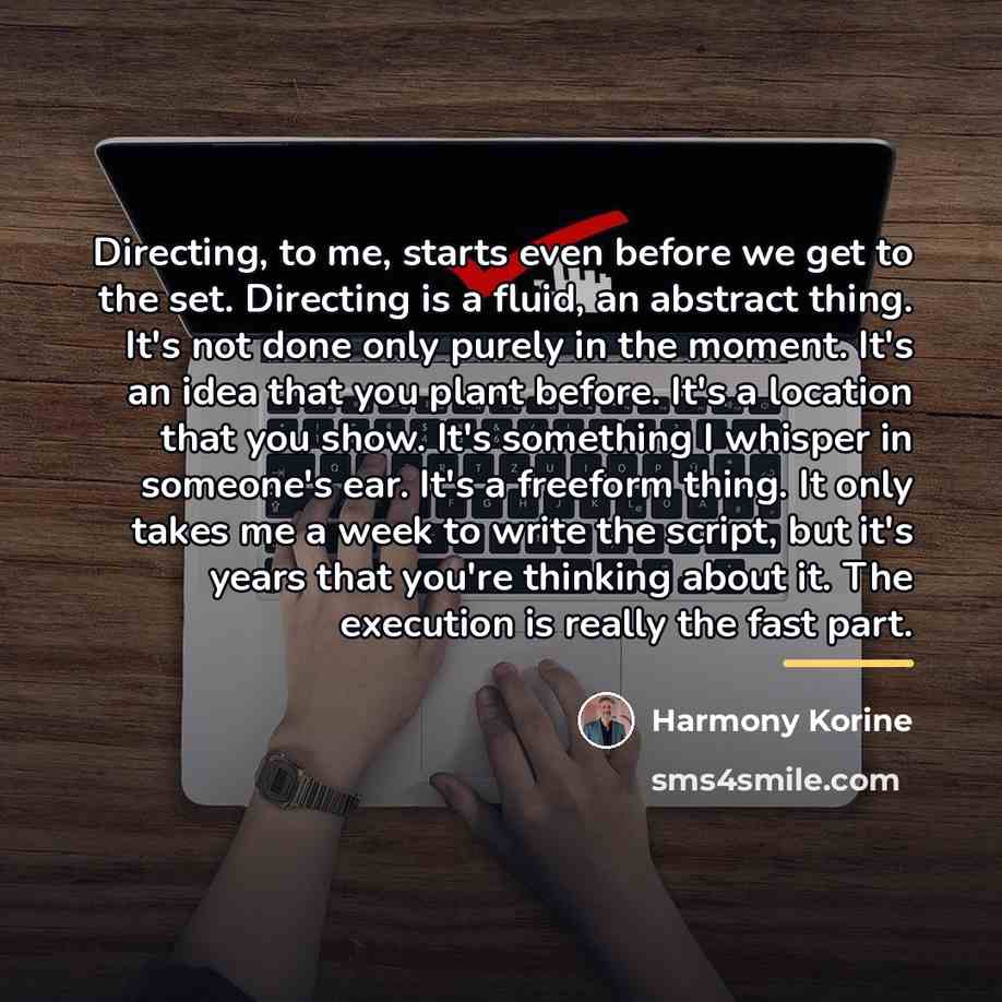 “Directing, to me, starts even before we get to the…” quote by Harmony Korine
