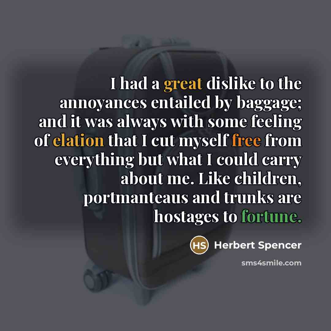 “I had a great dislike to the annoyances entailed by…” quote by Herbert Spencer