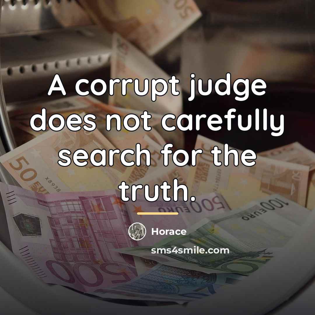 “A corrupt judge does not carefully search for the truth.…” quote by Horace