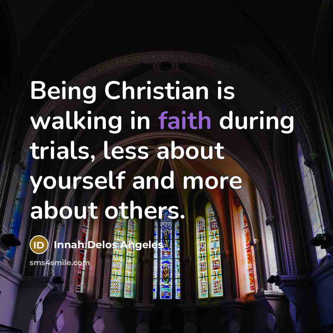 “Being Christian is walking in faith during trials, less about…” quote by Innah Delos Angeles