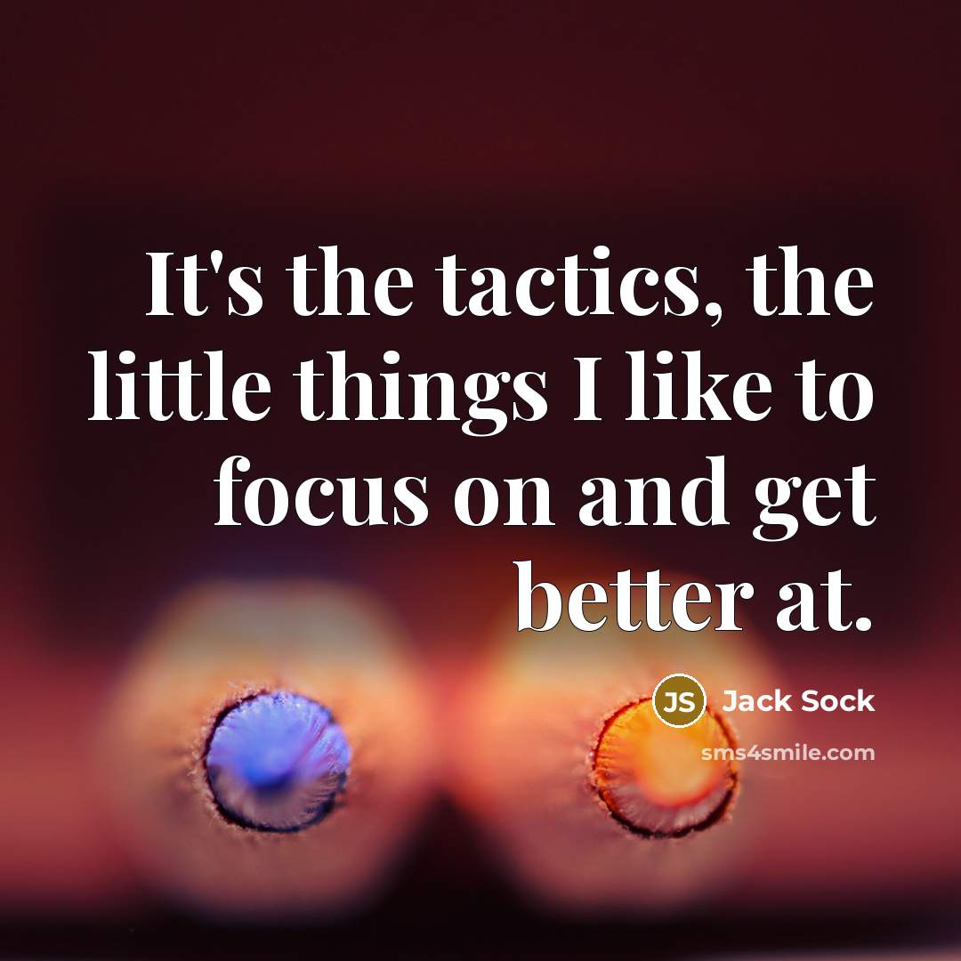 “It's the tactics, the little things I like to focus…” quote by Jack Sock