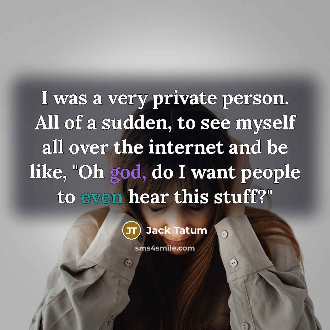 “I was a very private person. All of a sudden,…” quote by Jack Tatum