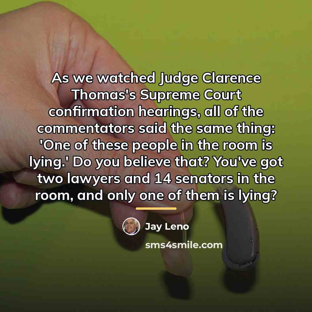 “As we watched Judge Clarence Thomas's Supreme Court confirmation hearings,…” quote by Jay Leno