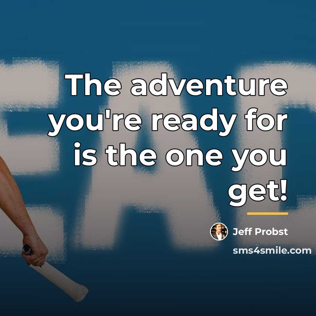 “The adventure you're ready for is the one you get!…” quote by Jeff Probst