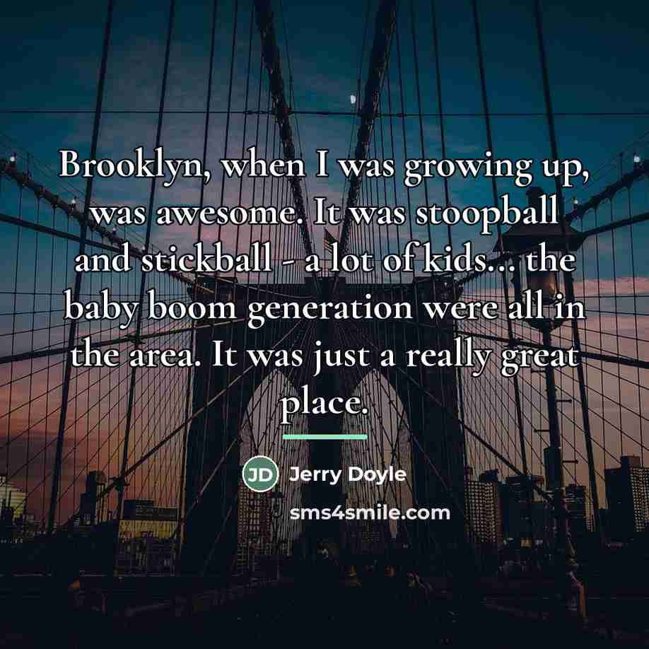 “Brooklyn, when I was growing up, was awesome. It was…” quote by Jerry Doyle