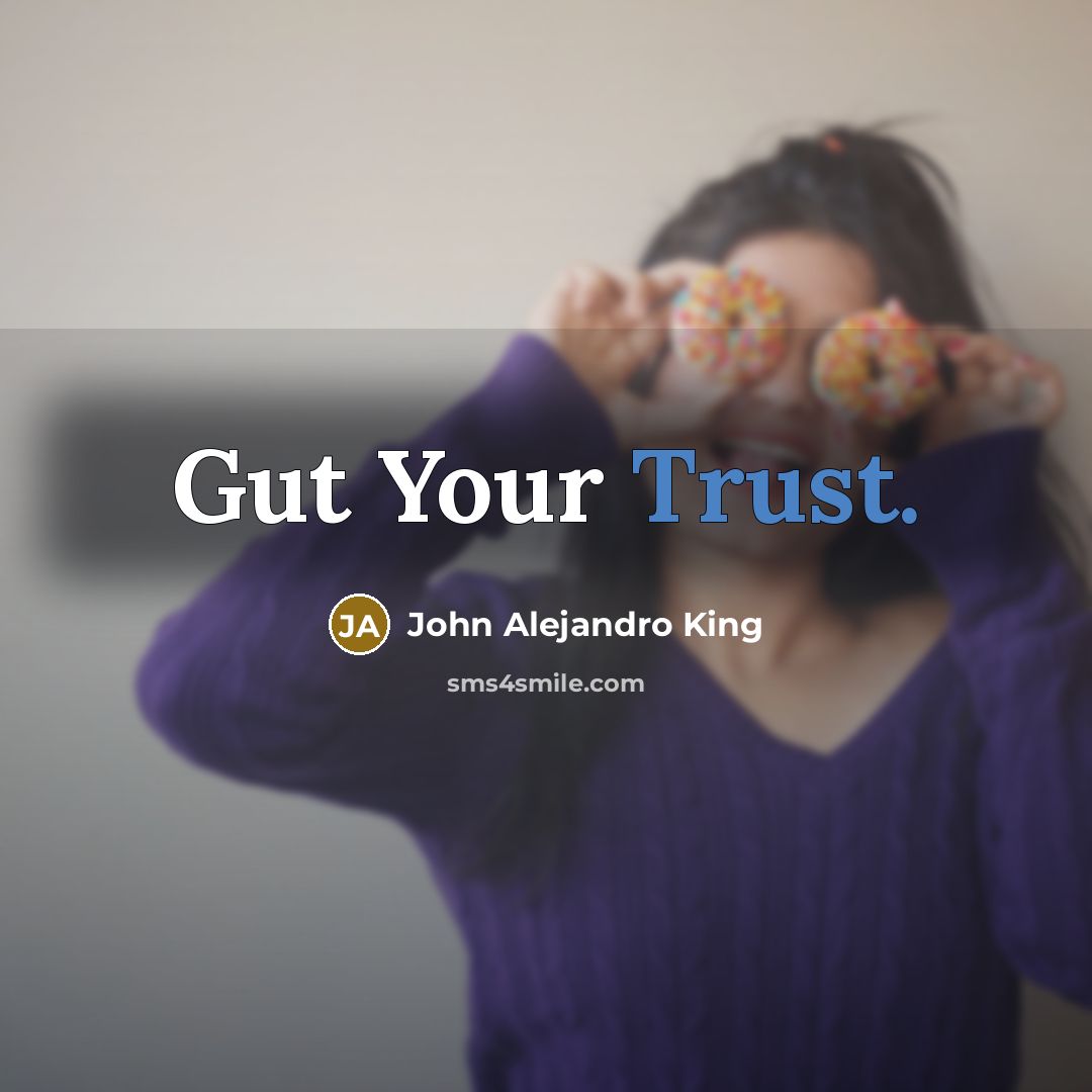 “Gut Your Trust.…” quote by John Alejandro King