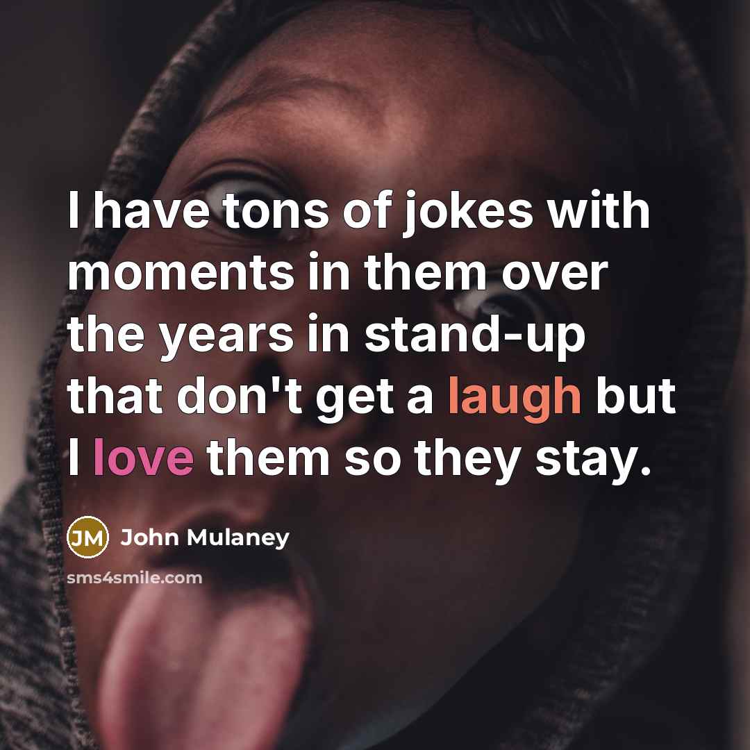 “I have tons of jokes with moments in them over…” quote by John Mulaney