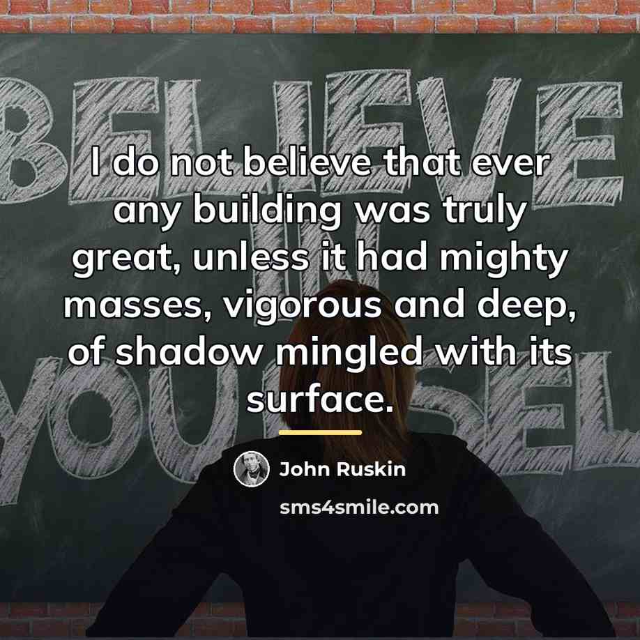 “I do not believe that ever any building was truly…” quote by John Ruskin