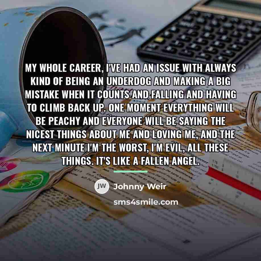 “My whole career, I've had an issue with always kind…” quote by Johnny Weir
