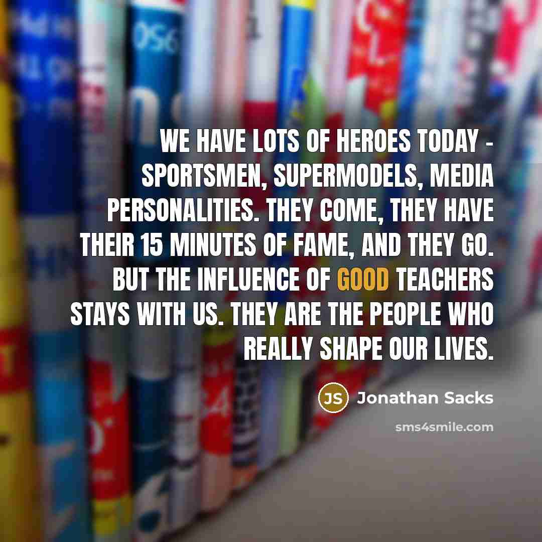 “We have lots of heroes today - sportsmen, supermodels, media…” quote by Jonathan Sacks