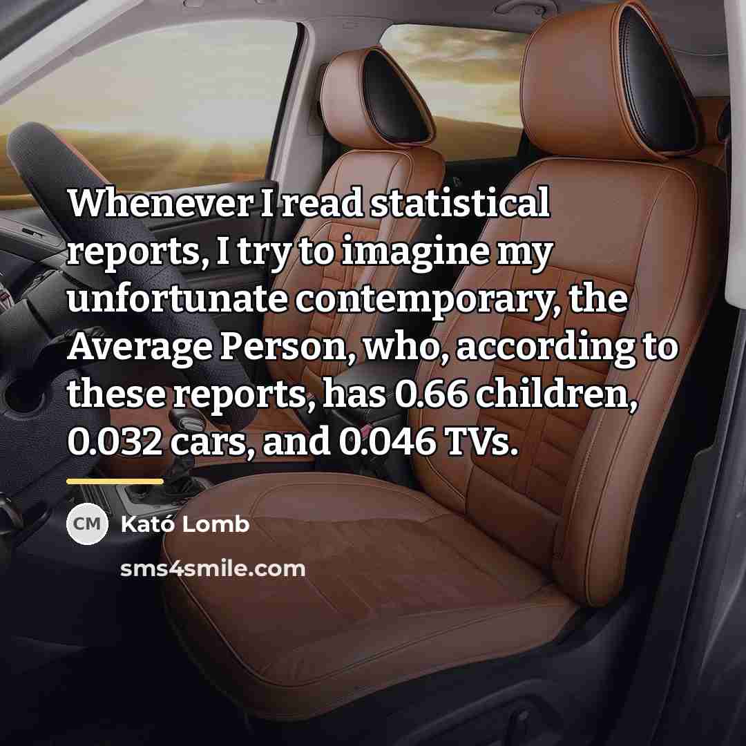 “Whenever I read statistical reports, I try to imagine my…” quote by Kató Lomb
