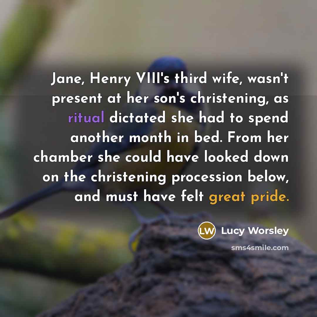 “Jane, Henry VIII's third wife, wasn't present at her son's…” quote by Lucy Worsley