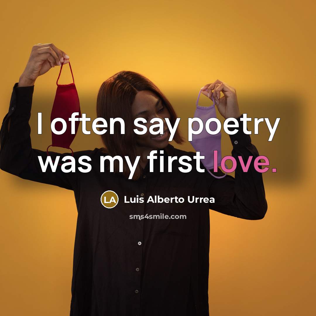 “I often say poetry was my first love.…” quote by Luis Alberto Urrea