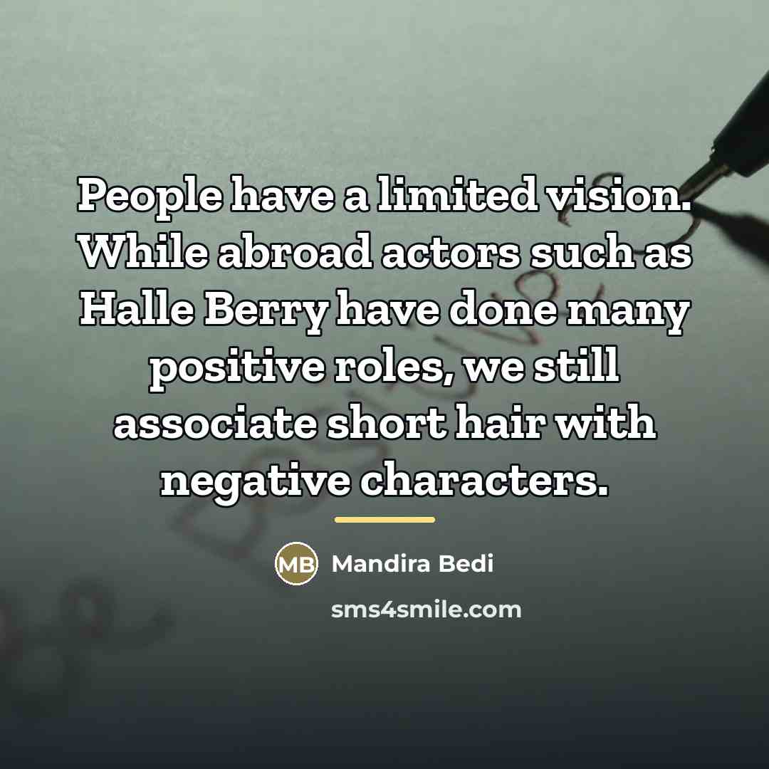 “People have a limited vision. While abroad actors such as…” quote by Mandira Bedi