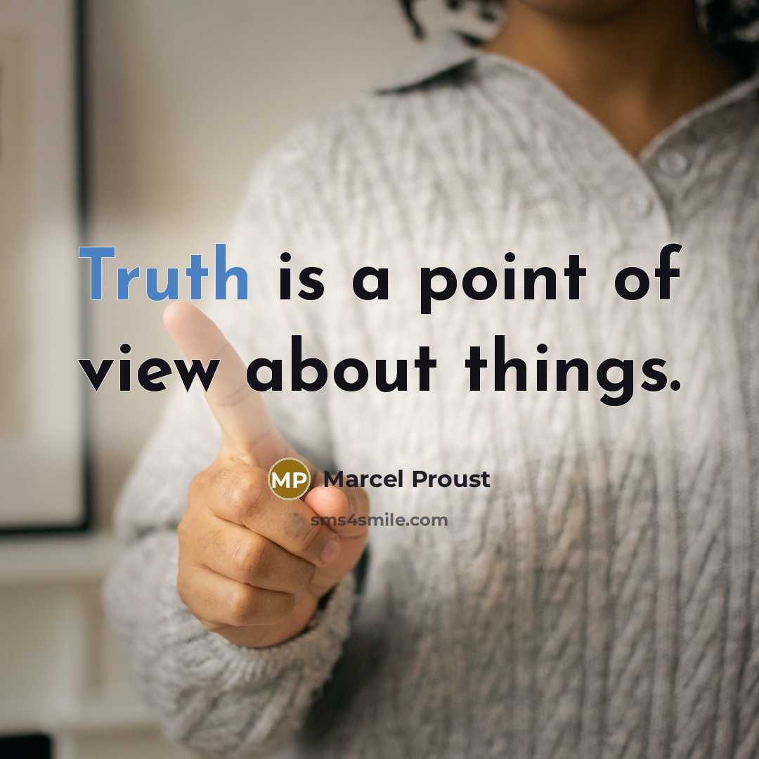 “Truth is a point of view about things.…” quote by Marcel Proust
