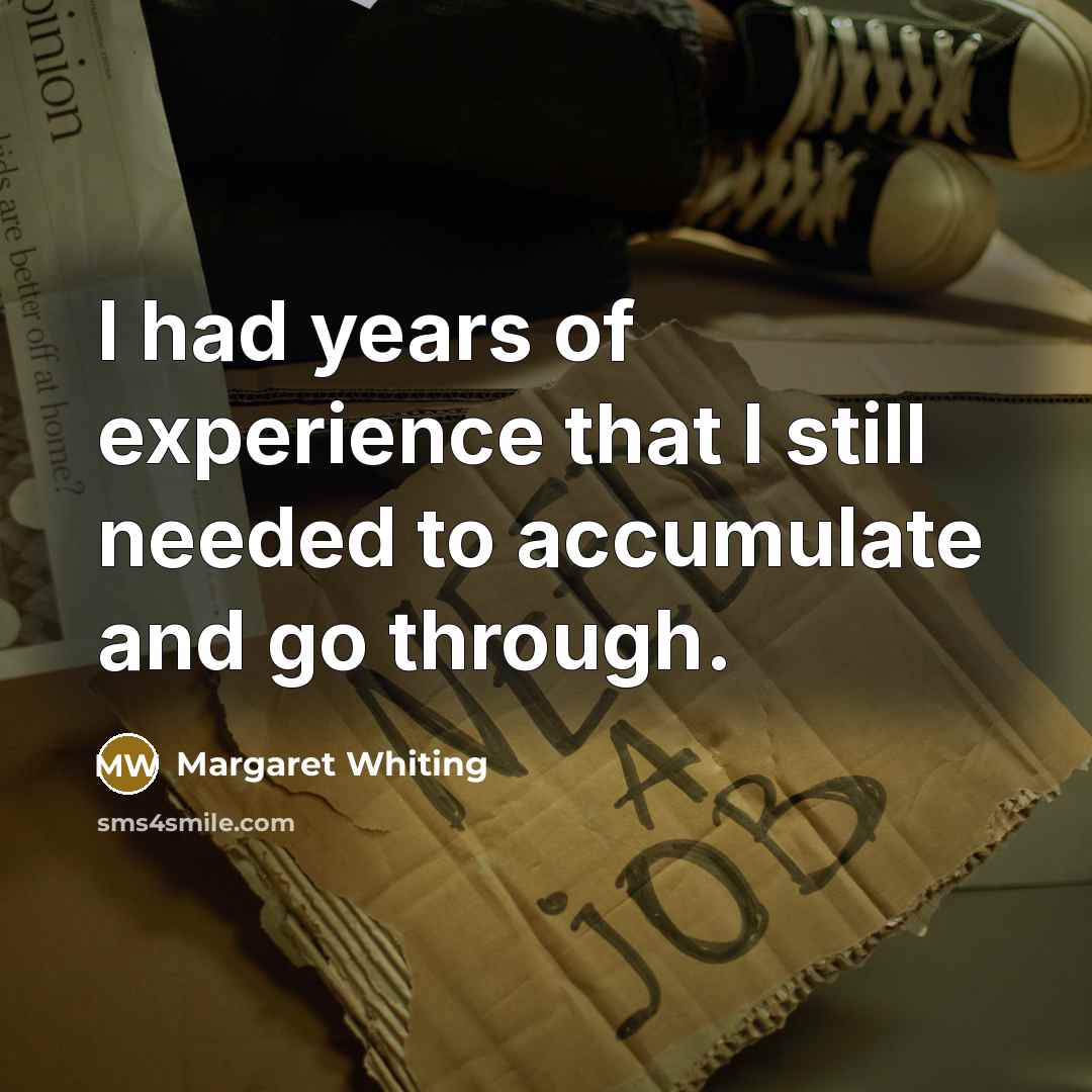 “I had years of experience that I still needed to…” quote by Margaret Whiting