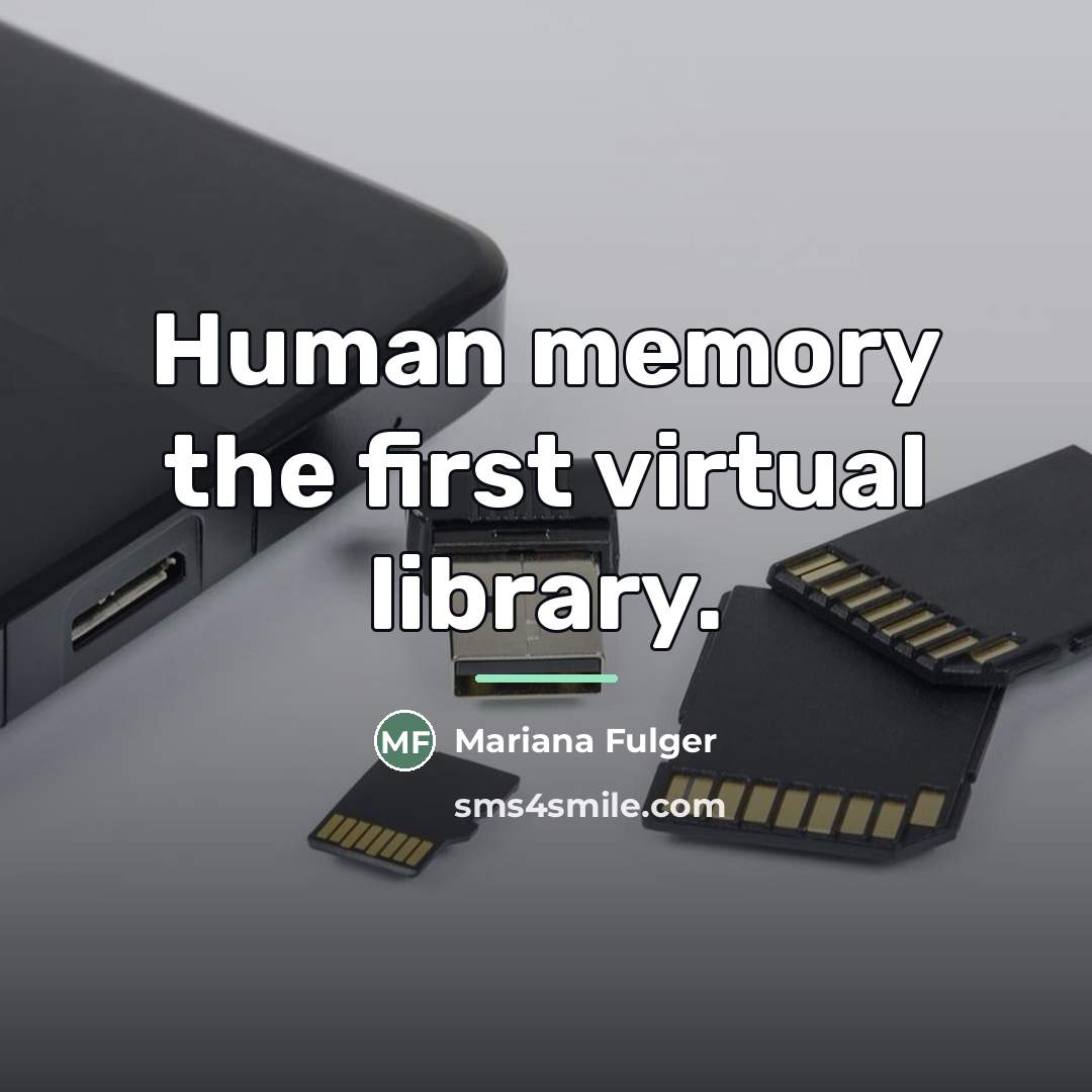 “Human memory the first virtual library.…” quote by Mariana Fulger