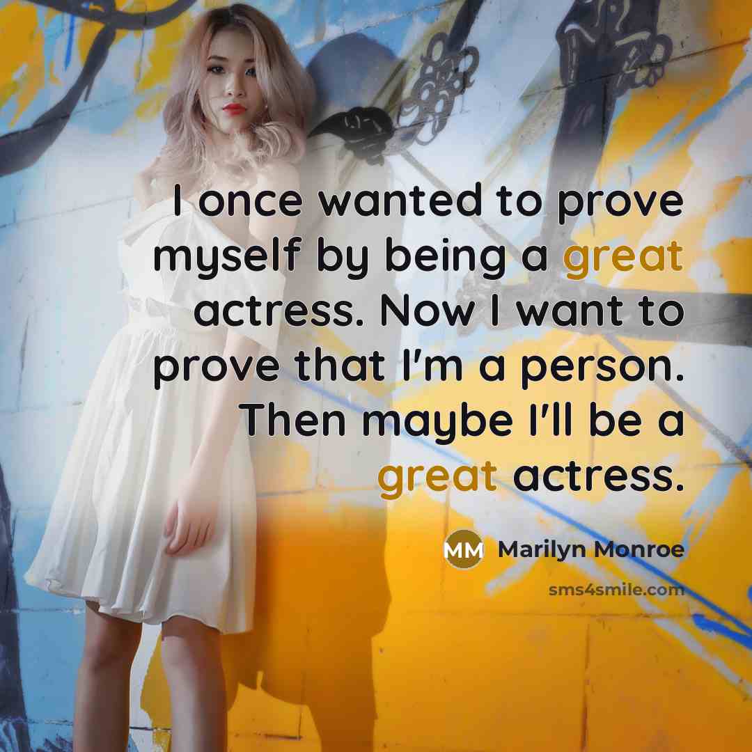 “I once wanted to prove myself by being a great…” quote by Marilyn Monroe