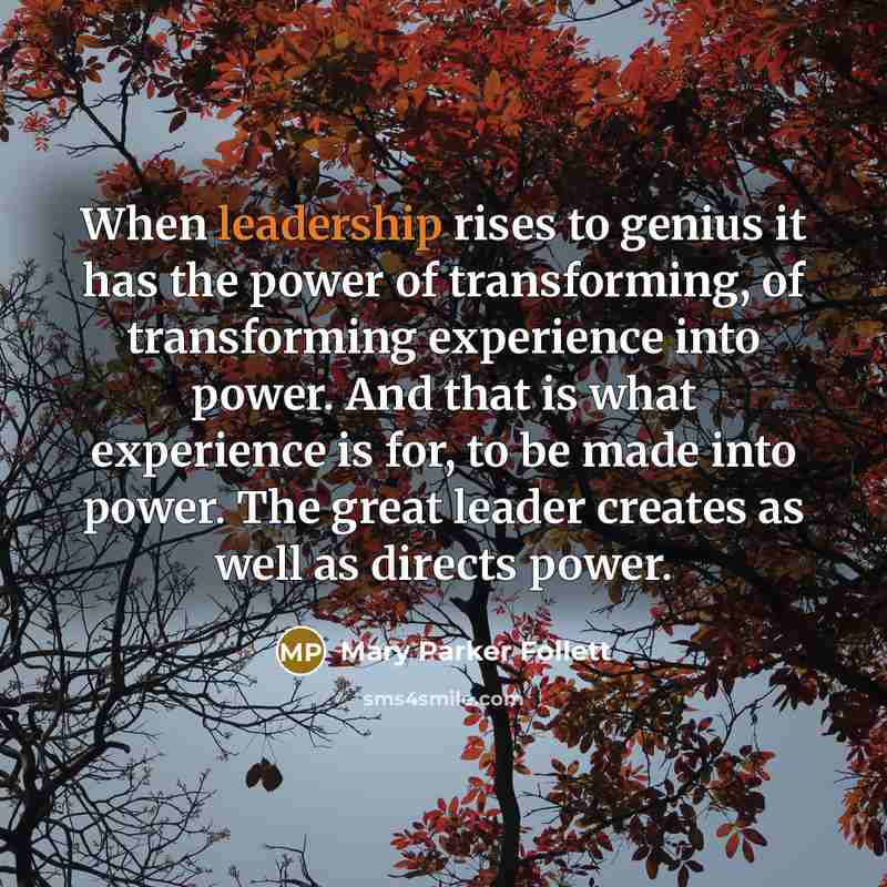 “When leadership rises to genius it has the power of…” quote by Mary Parker Follett