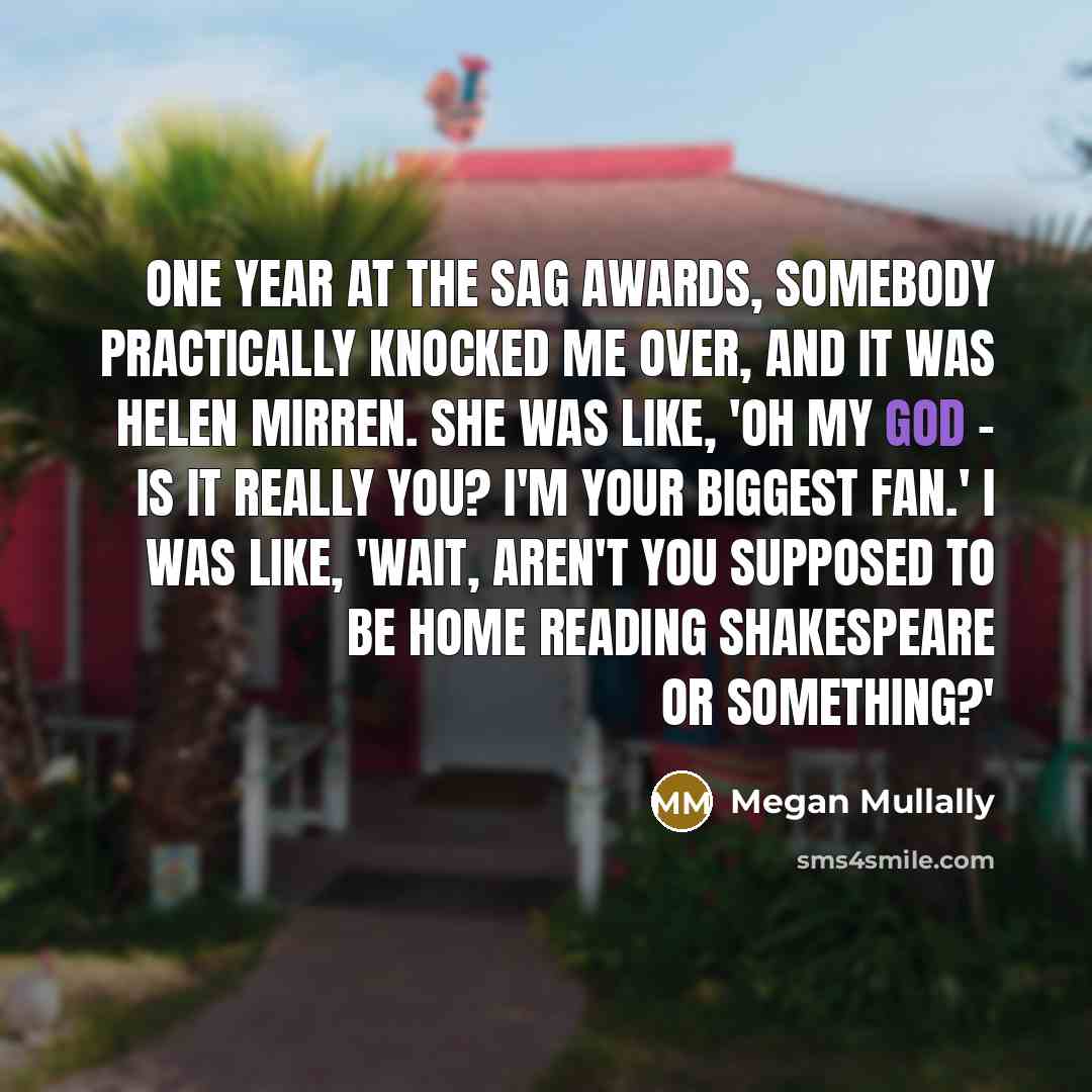 “One year at the SAG Awards, somebody practically knocked me…” quote by Megan Mullally