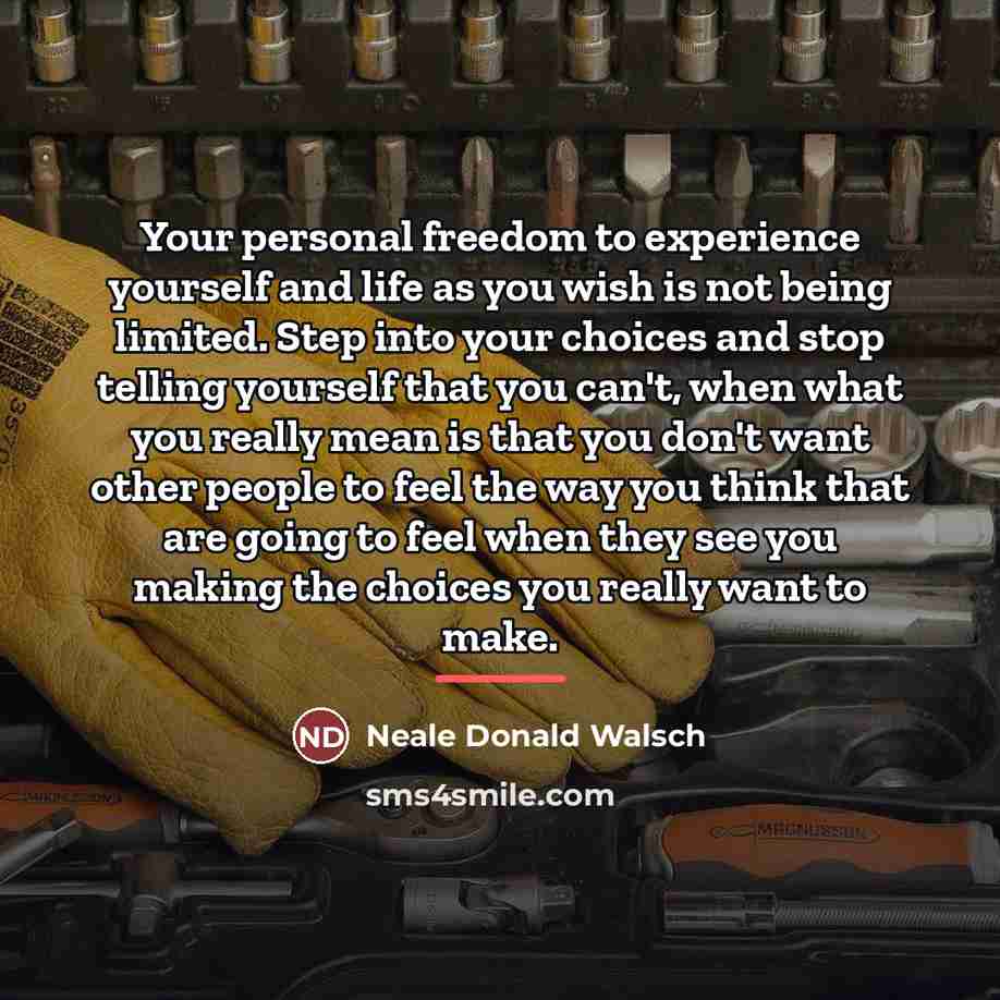 “Your personal freedom to experience yourself and life as you…” quote by Neale Donald Walsch