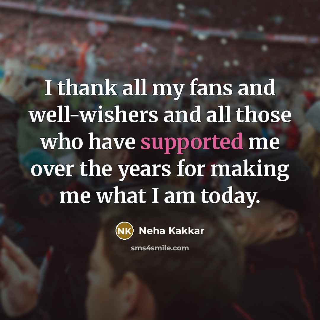 “I thank all my fans and well-wishers and all those…” quote by Neha Kakkar
