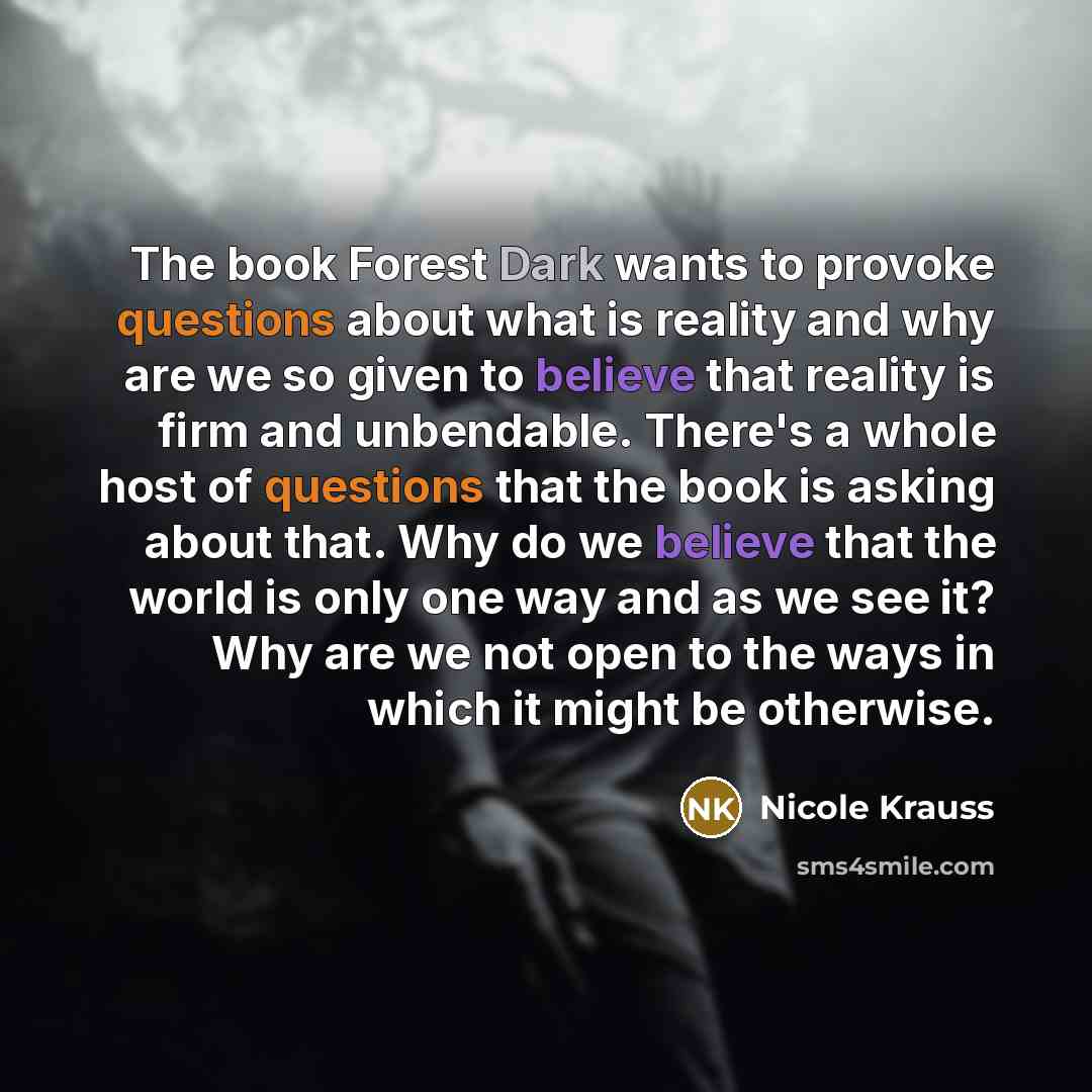 “The book Forest Dark wants to provoke questions about what…” quote by Nicole Krauss