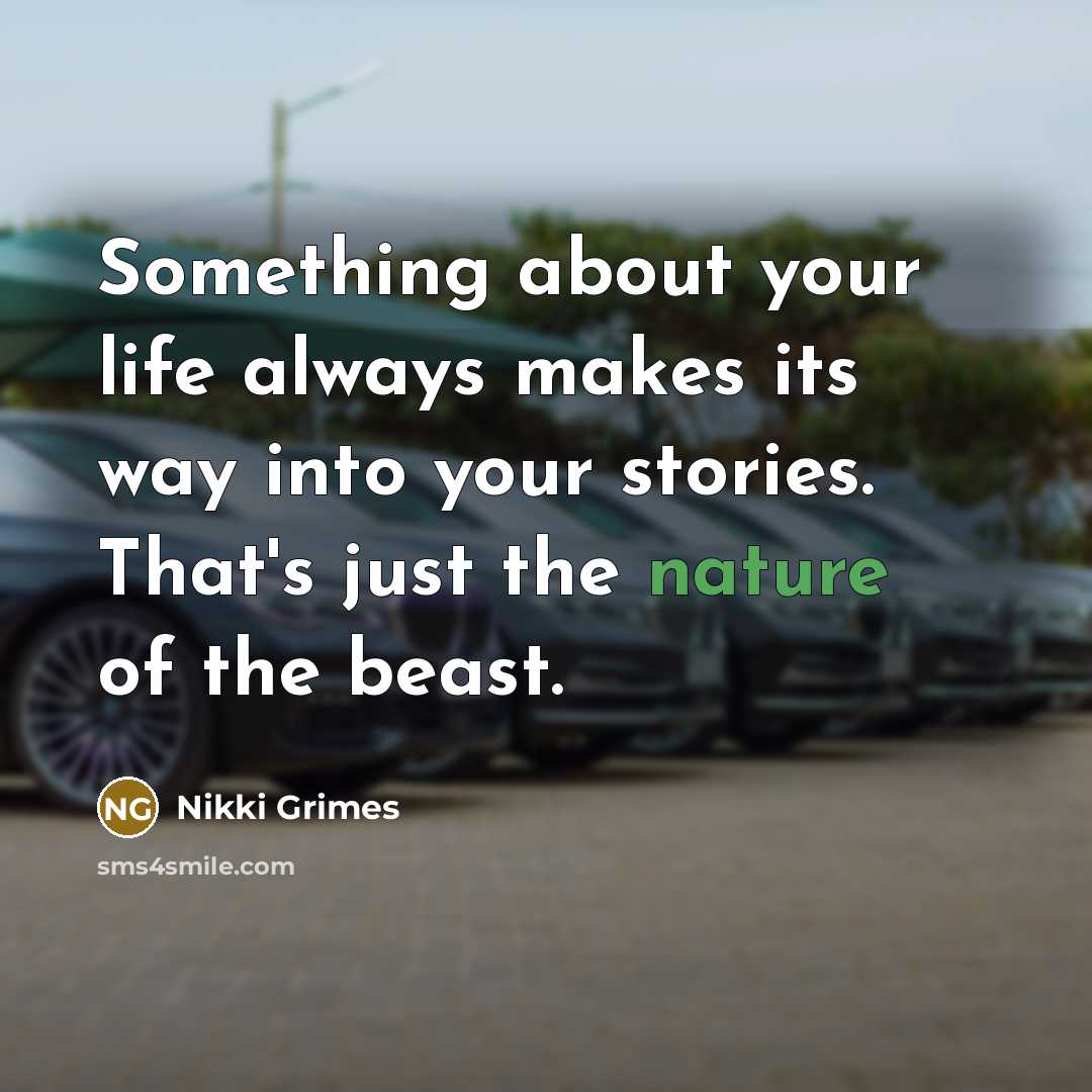 “Something about your life always makes its way into your…” quote by Nikki Grimes