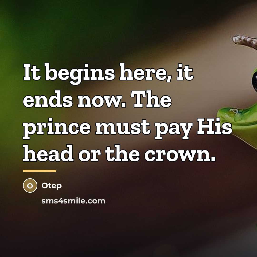 “It begins here, it ends now. The prince must pay…” quote by Otep