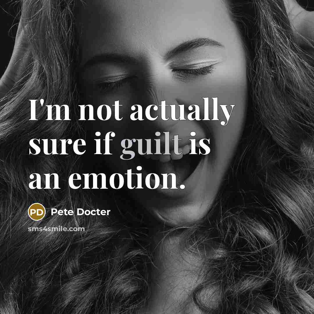 “I'm not actually sure if guilt is an emotion.…” quote by Pete Docter