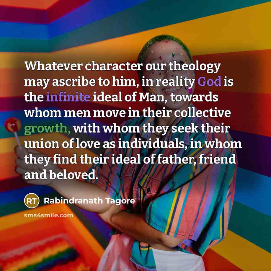 “Whatever character our theology may ascribe to him, in reality…” quote by Rabindranath Tagore