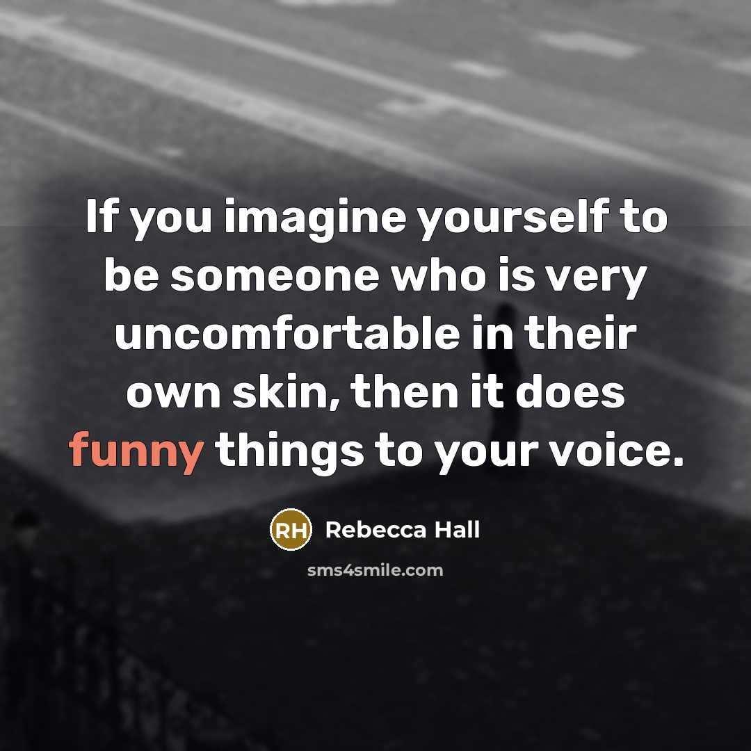 “If you imagine yourself to be someone who is very…” quote by Rebecca Hall
