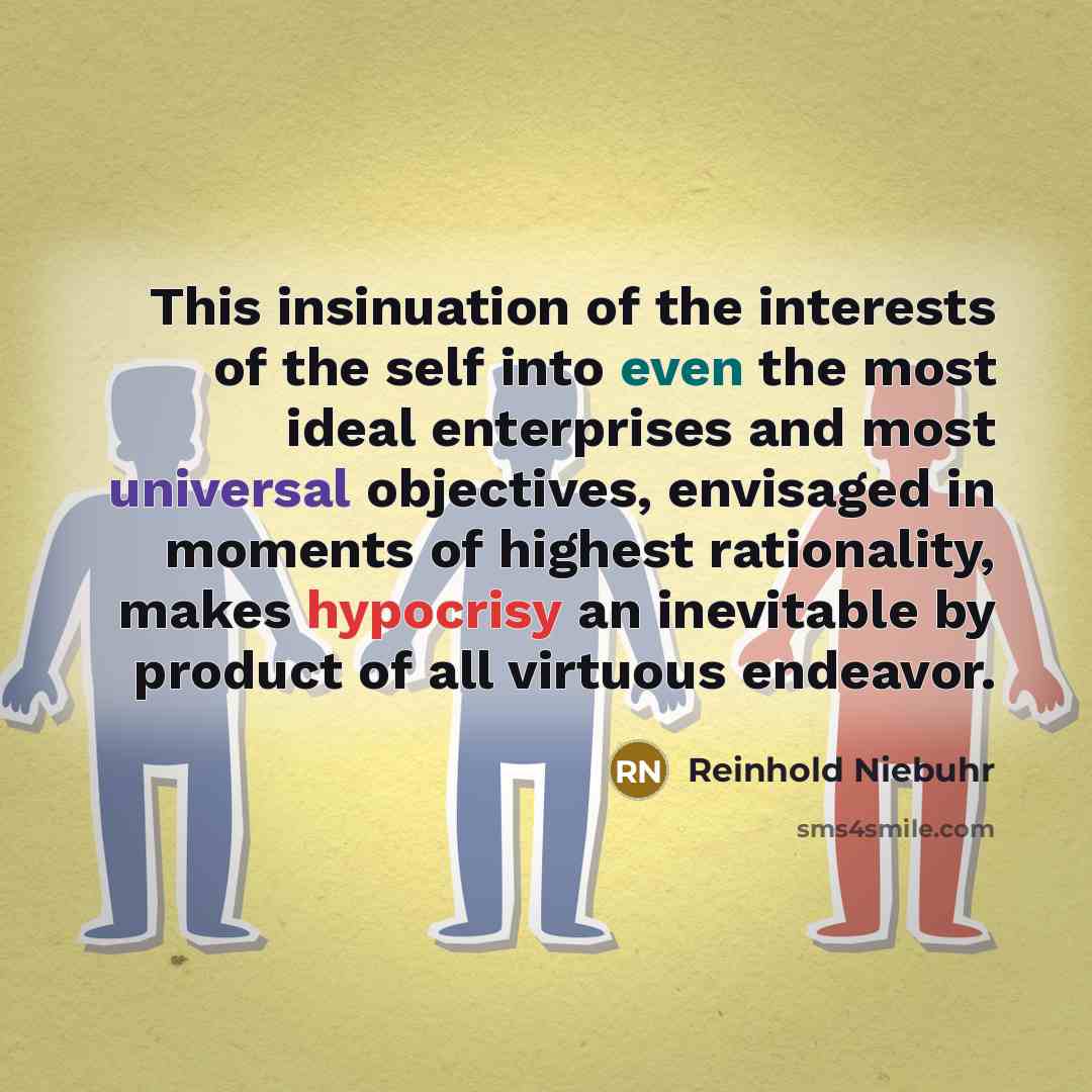 “This insinuation of the interests of the self into even…” quote by Reinhold Niebuhr