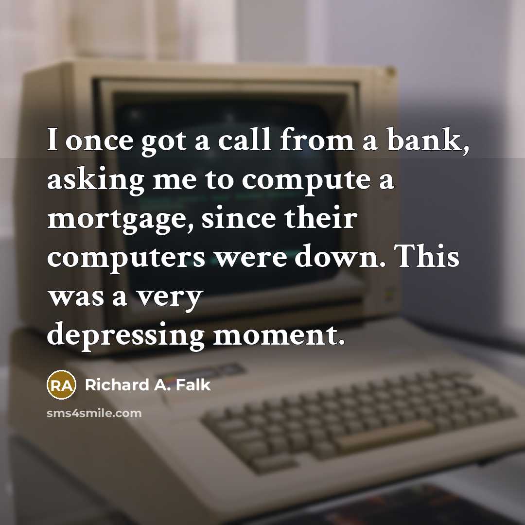 “I once got a call from a bank, asking me…” quote by Richard A. Falk
