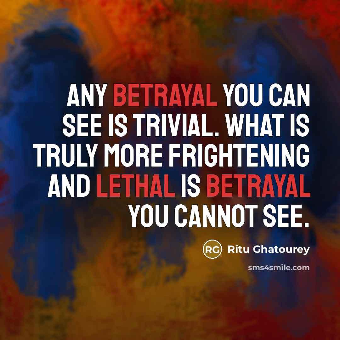 “Any betrayal you can see is trivial. What is truly…” quote by Ritu Ghatourey