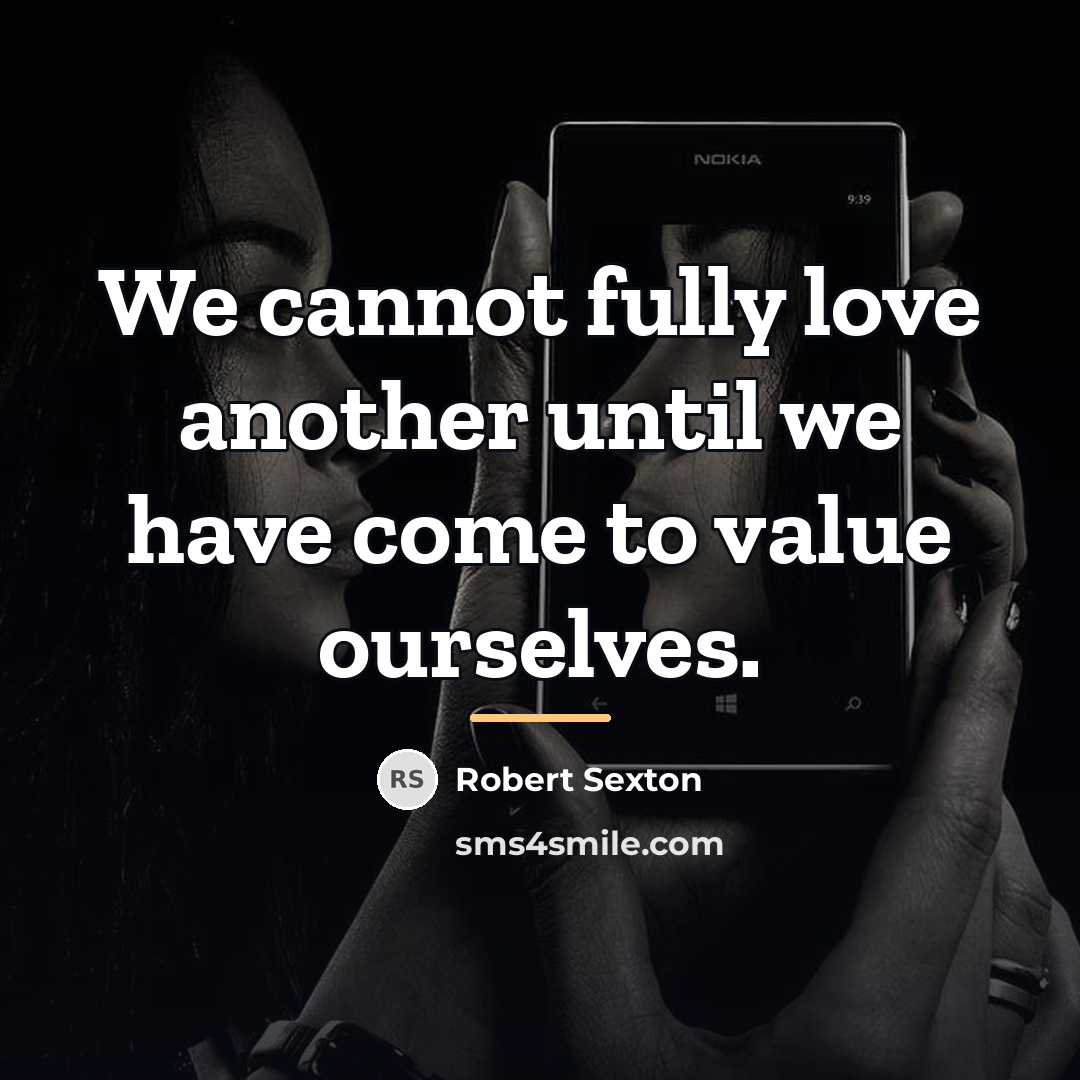 “We cannot fully love another until we have come to…” quote by Robert Sexton