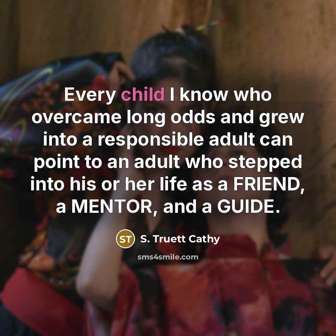 “Every child I know who overcame long odds and grew…” quote by S. Truett Cathy