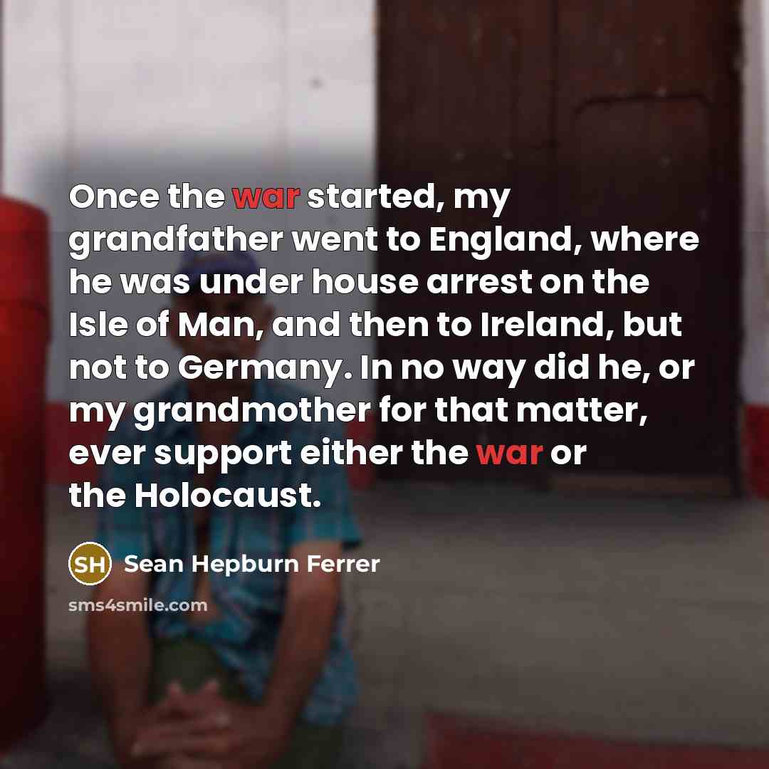 “Once the war started, my grandfather went to England, where…” quote by Sean Hepburn Ferrer