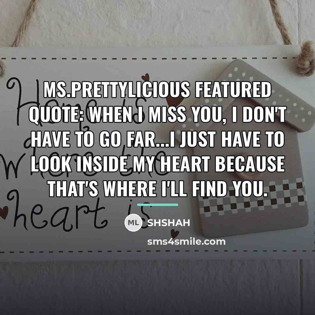 “Ms.PrettyLicious Featured Quote: When I miss you, I don't have…” quote by SHSHAH