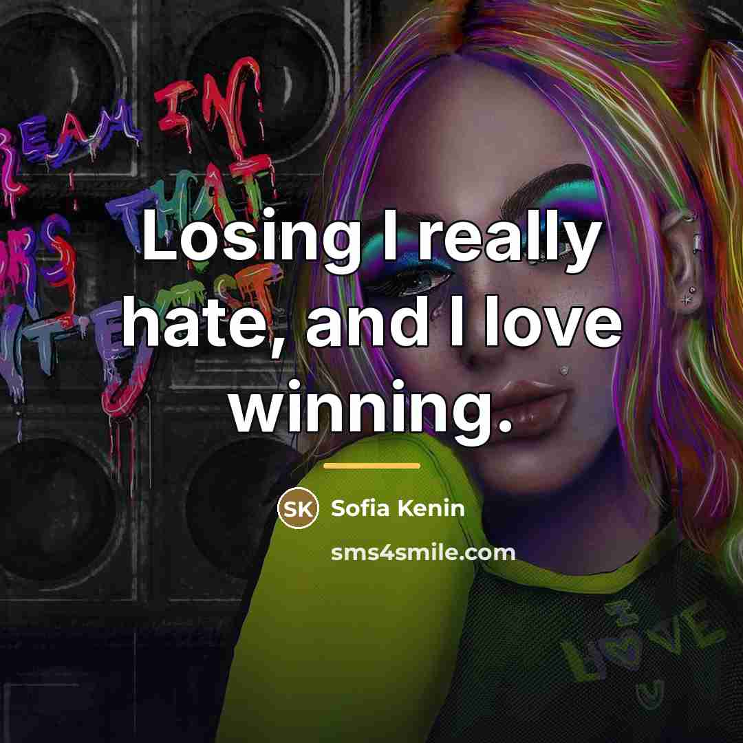 “Losing I really hate, and I love winning.…” quote by Sofia Kenin