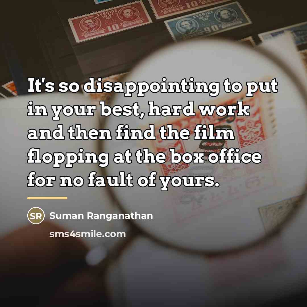 “It's so disappointing to put in your best, hard work…” quote by Suman Ranganathan