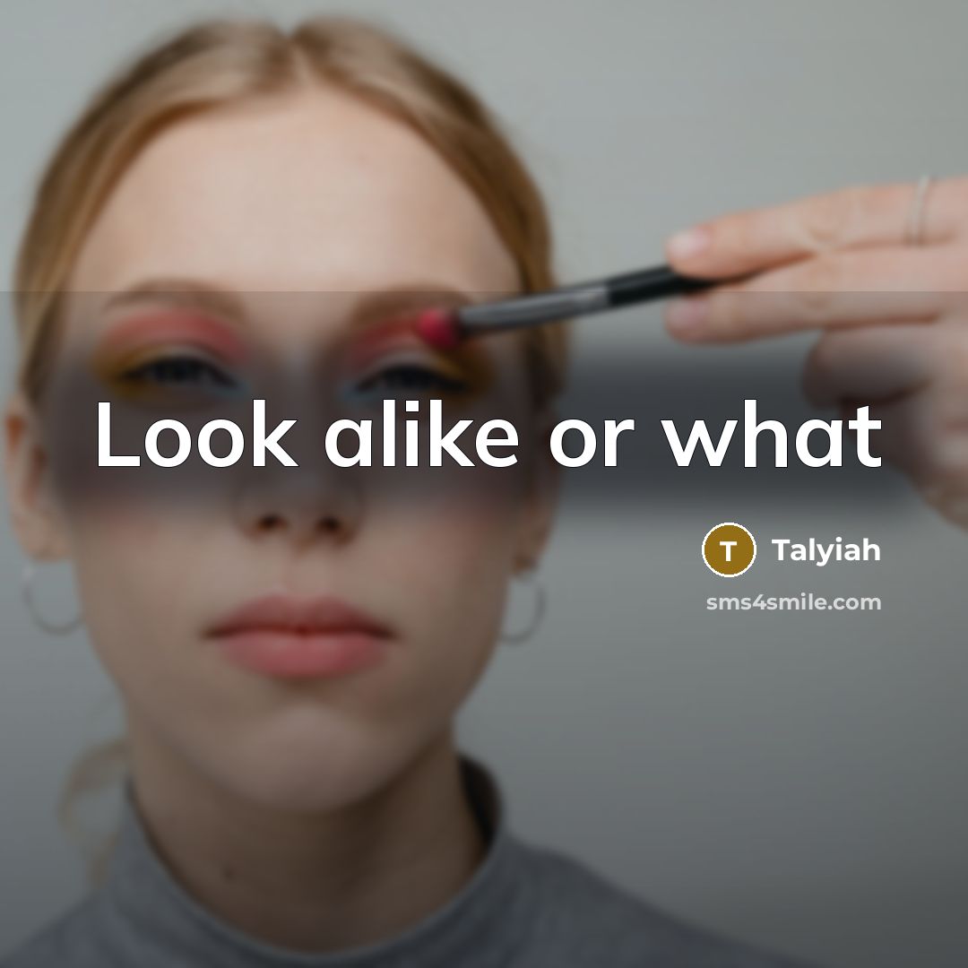 “Look alike or what…” quote by Talyiah