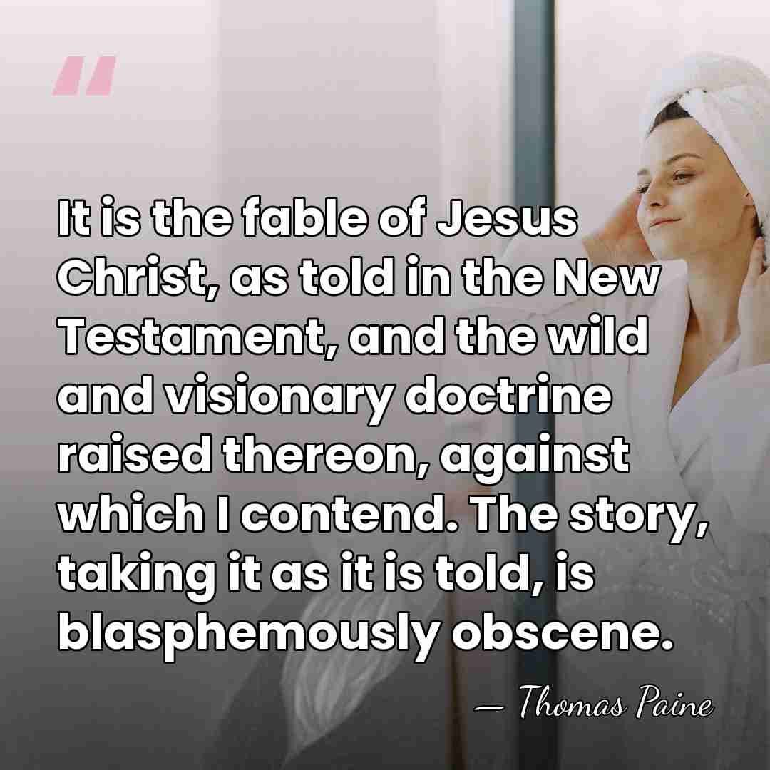 It is the fable of Jesus Christ, as told in the New&hellip; - Thomas Paine